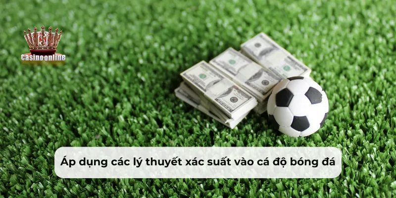 Áp dụng xác suất khi đặt cược cá độ bóng đá