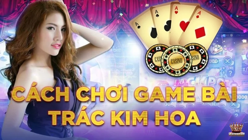 Học cách tính điểm thắc để có được cách chơi Trác Kim Hoa phù hợp